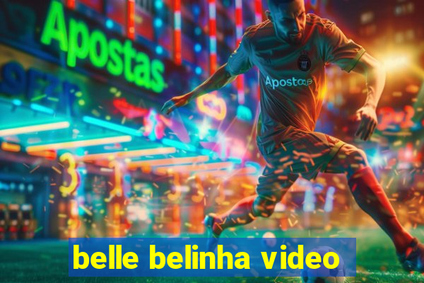 belle belinha video